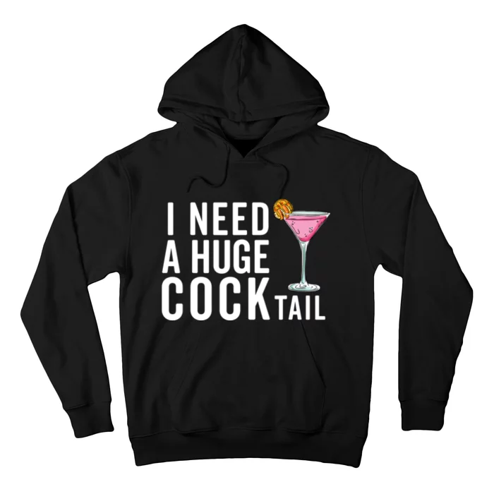 I Need A Huge Cocktail Funny Adult Humor Drinking Hoodie