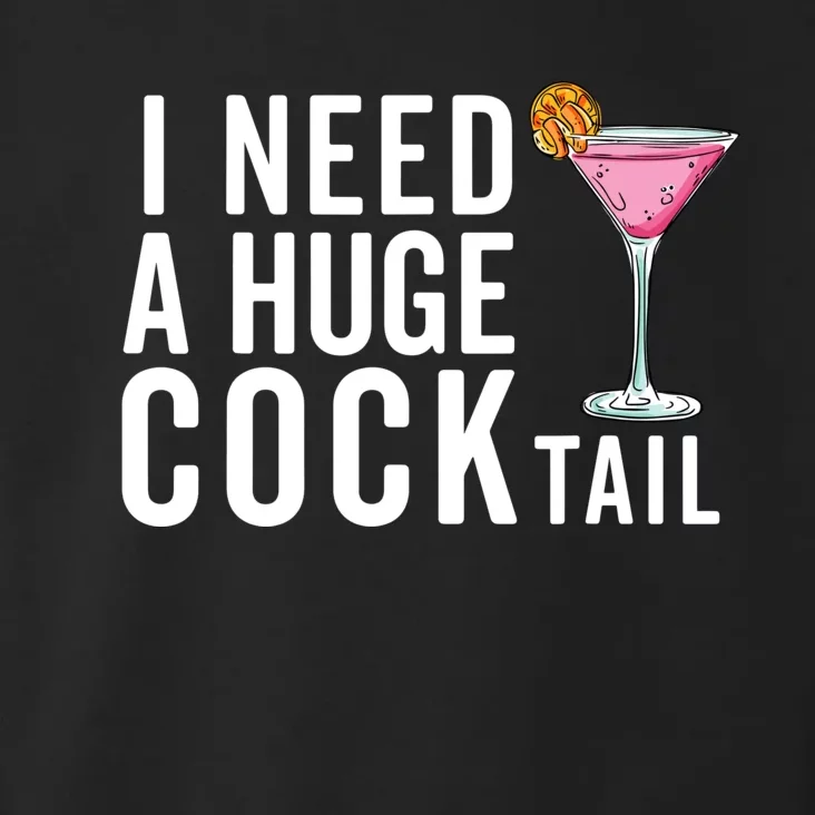 I Need A Huge Cocktail Funny Adult Humor Drinking Toddler Hoodie