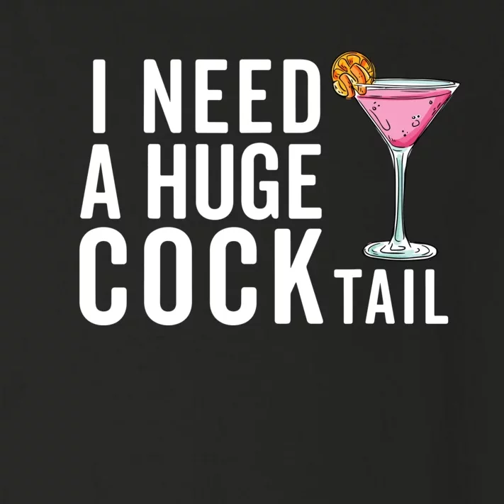 I Need A Huge Cocktail Funny Adult Humor Drinking Toddler Long Sleeve Shirt