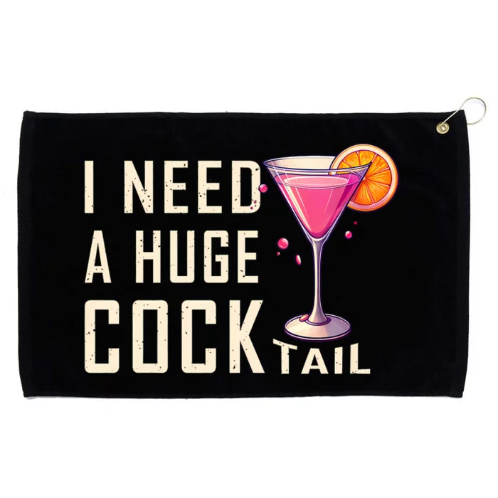 I Need A Huge Cocktail Funny Adult Humor Drinking Grommeted Golf Towel