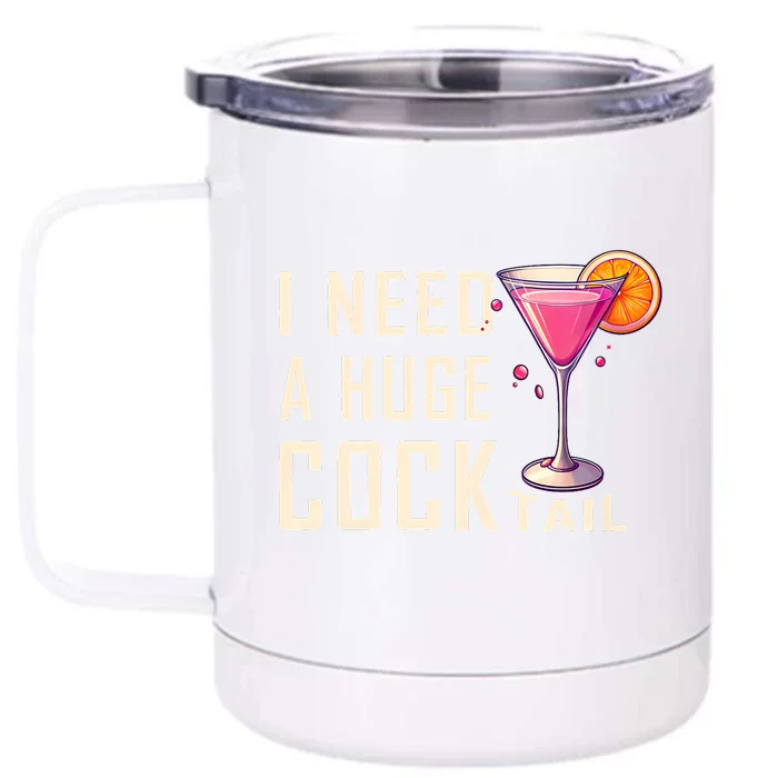 I Need A Huge Cocktail Funny Adult Humor Drinking Front & Back 12oz Stainless Steel Tumbler Cup