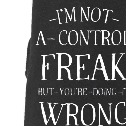 I’M Not A Control Freak But YouRe Doing It Wrong Doggie 3-End Fleece Hoodie