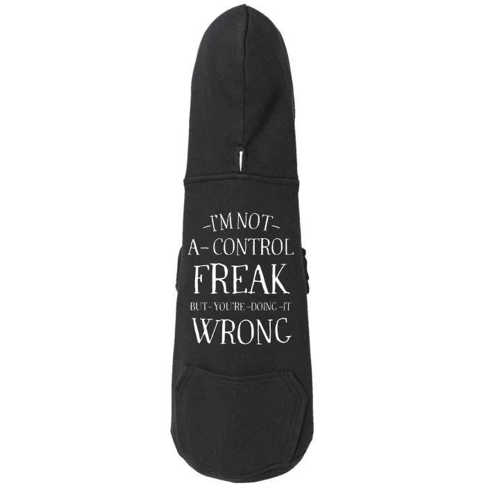 I’M Not A Control Freak But YouRe Doing It Wrong Doggie 3-End Fleece Hoodie