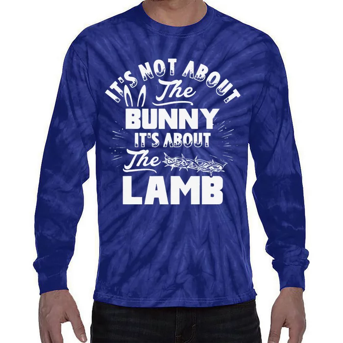 It's Not About The Bunny It's About The Lamb Funny Easter Tie-Dye Long Sleeve Shirt