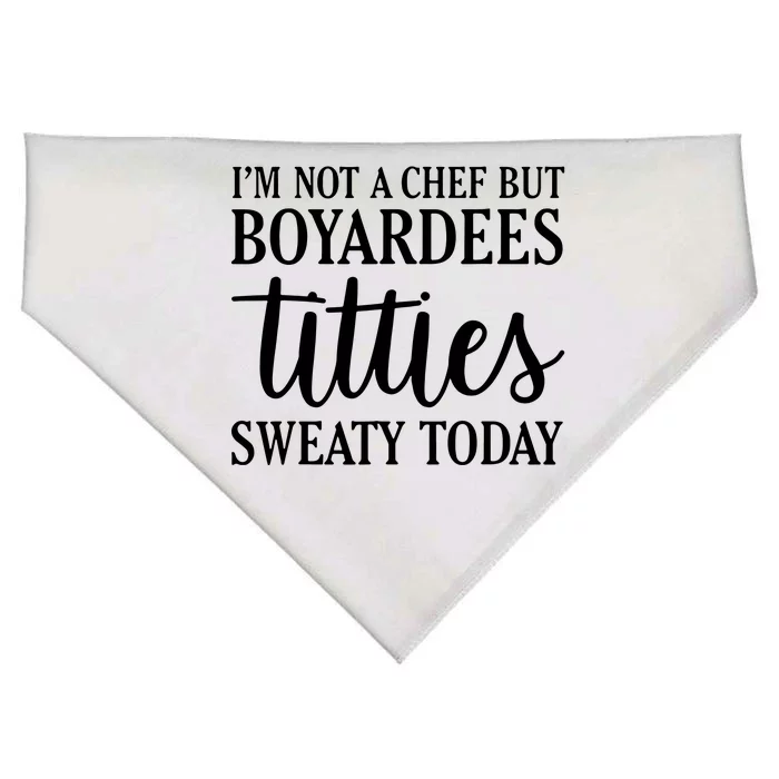 Im Not A Chef But Boyardees Titties Sweaty Today Quote USA-Made Doggie Bandana