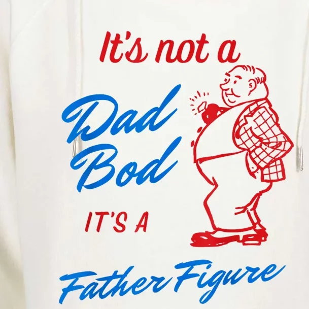 Its Not A Dad Bod Its A Father Figure Funny Fathers Day Womens Funnel Neck Pullover Hood