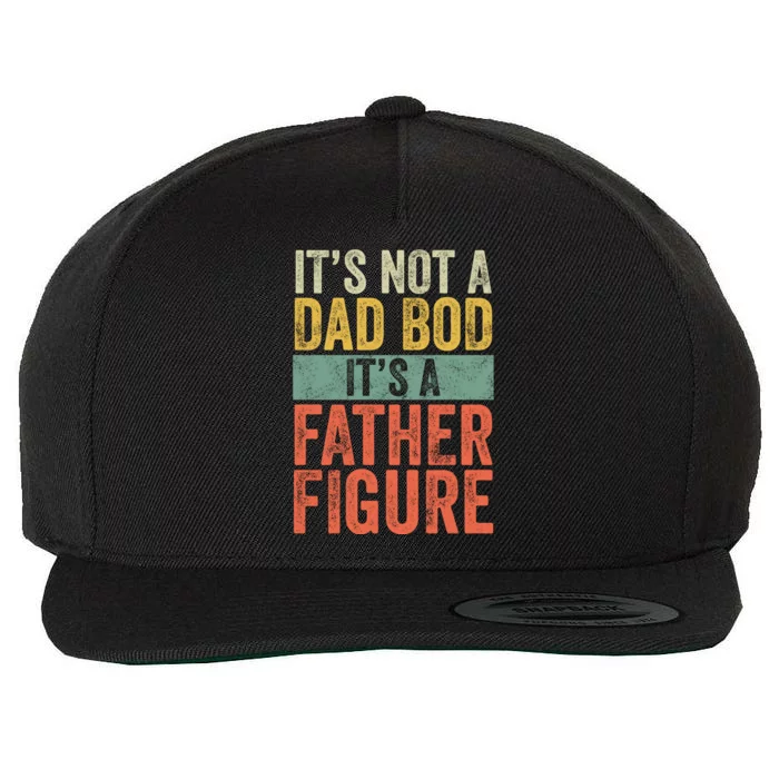 ItS Not A Dad Bod ItS A Father Figure Funny Retro Vintage Wool Snapback Cap