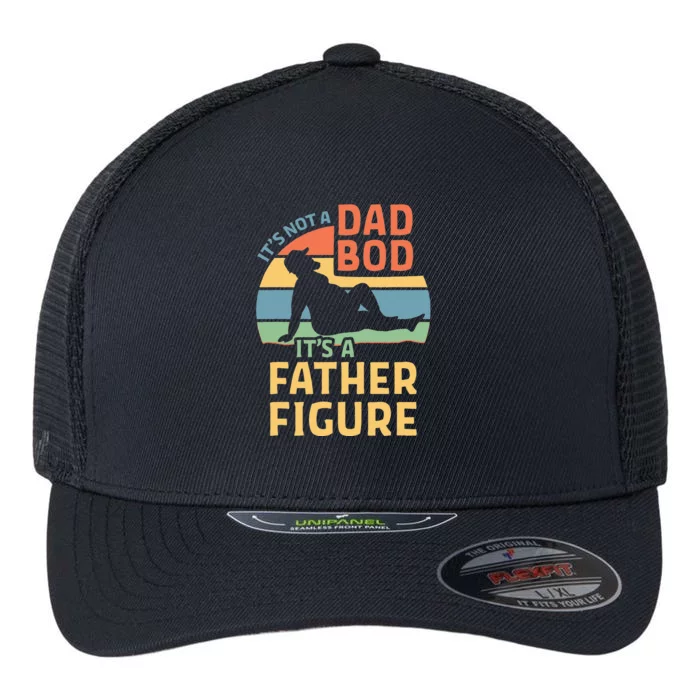 Its Not A Dad Bod Its A Father Figure Flexfit Unipanel Trucker Cap