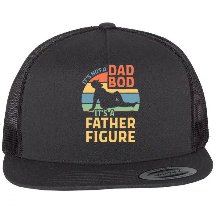 Its Not A Dad Bod Its A Father Figure Flat Bill Trucker Hat