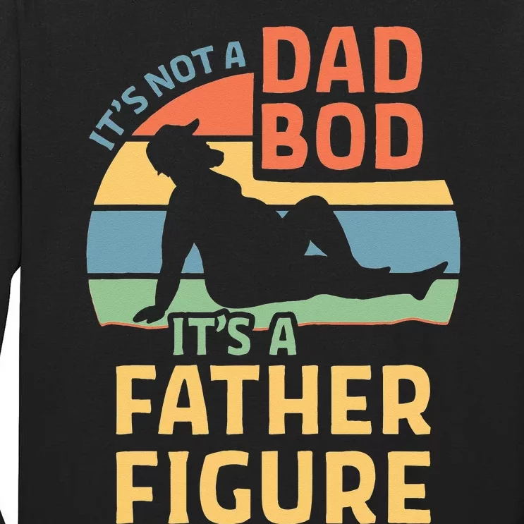 Its Not A Dad Bod Its A Father Figure Tall Long Sleeve T-Shirt