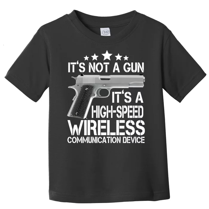 It's Not A Gun High Speed Wireless Communication Device Toddler T-Shirt