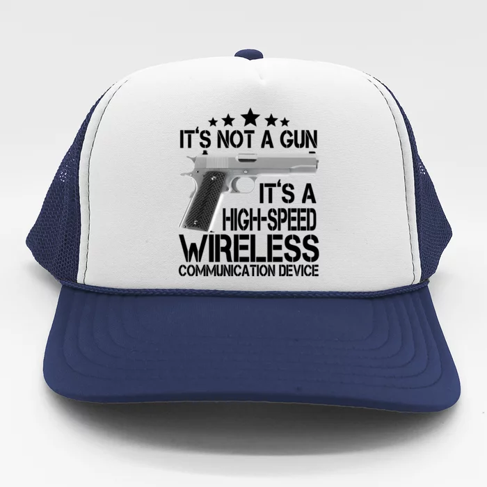 It's Not A Gun High Speed Wireless Communication Device Trucker Hat