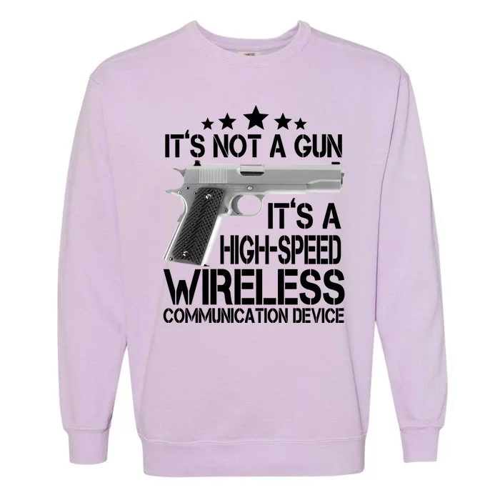 It's Not A Gun High Speed Wireless Communication Device Garment-Dyed Sweatshirt