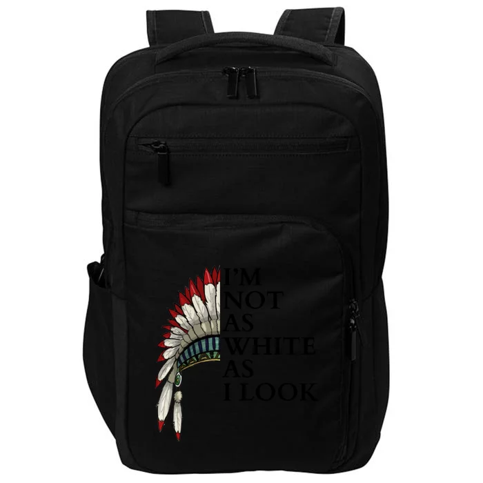 IM Not As White As I Look Native American Indian Pride Day Indigenous Impact Tech Backpack