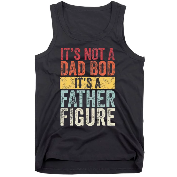 Its Not A Dad Bod Its A Father Figure Funny Retro Vintage Tank Top