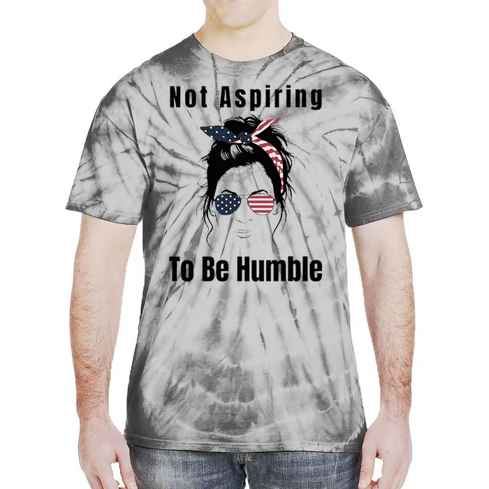 IM Not Aspiring To Be Humble Kamala Harris 47 Tie-Dye T-Shirt