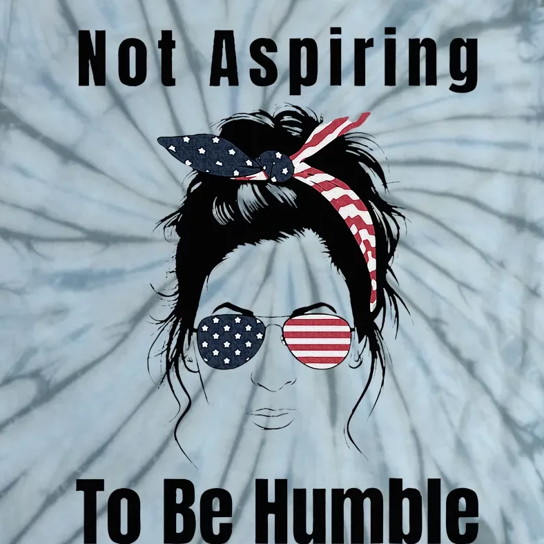 IM Not Aspiring To Be Humble Kamala Harris 47 Tie-Dye T-Shirt