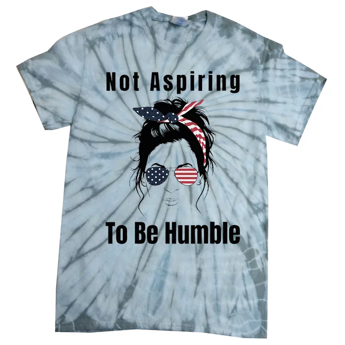 IM Not Aspiring To Be Humble Kamala Harris 47 Tie-Dye T-Shirt