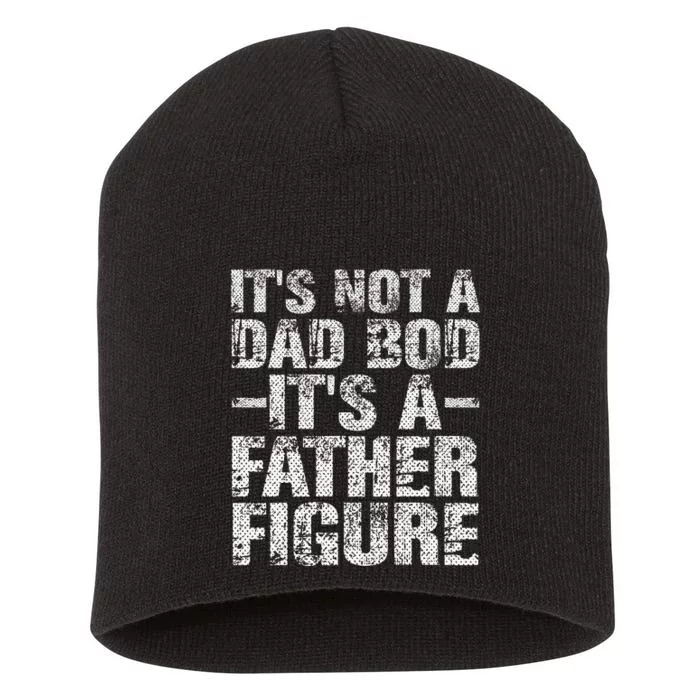 It's Not A Dad Bod It's A Father Figure Vintage Dad Gift Short Acrylic Beanie