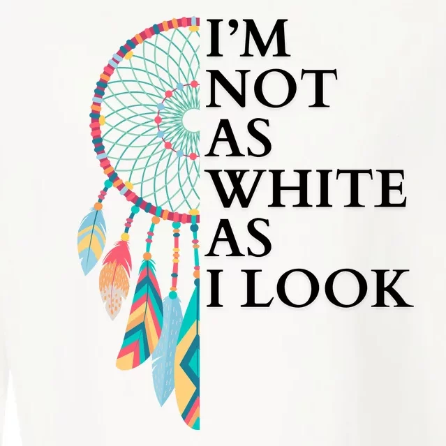 IM Not As White As I Look Dreamcatcher Native American Indian Pride Day Cropped Pullover Crew