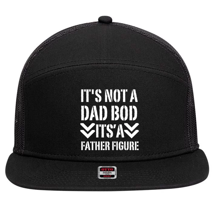 Its Not A Dad Bod Its A Father Figure Fathers Day 7 Panel Mesh Trucker Snapback Hat