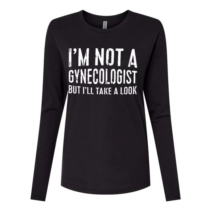 IM Not A Gynecologist But ILl Take A Look Womens Cotton Relaxed Long Sleeve T-Shirt