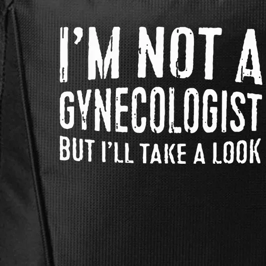 IM Not A Gynecologist But ILl Take A Look City Backpack