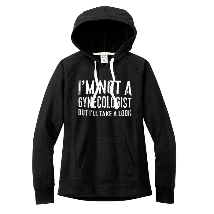 IM Not A Gynecologist But ILl Take A Look Women's Fleece Hoodie