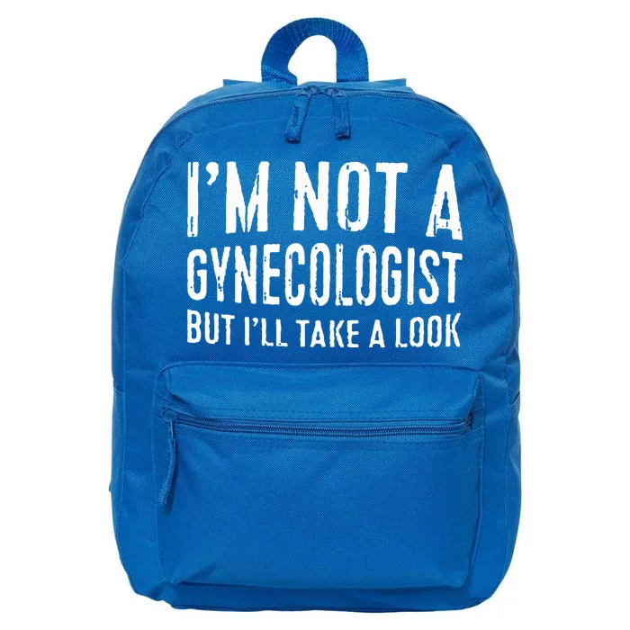 IM Not A Gynecologist But ILl Take A Look 16 in Basic Backpack