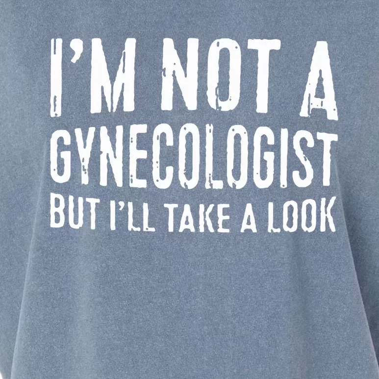 IM Not A Gynecologist But ILl Take A Look Garment-Dyed Women's Muscle Tee