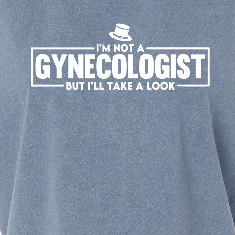 IM Not A Gynecologist But ILl Take A Look Garment-Dyed Women's Muscle Tee