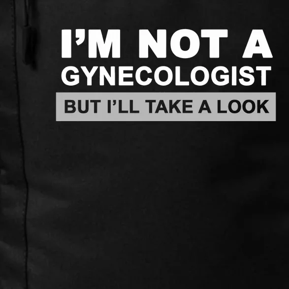 IM Not A Gynecologist But I’Ll Take A Look Daily Commute Backpack