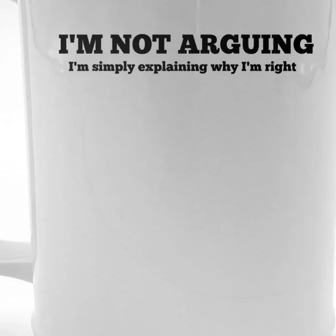 I'm Not Arguing Gift Funny Gift Front & Back Beer Stein