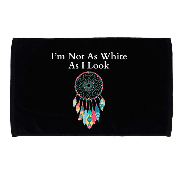 IM Not As White As I Look Native American Heritage Day Microfiber Hand Towel