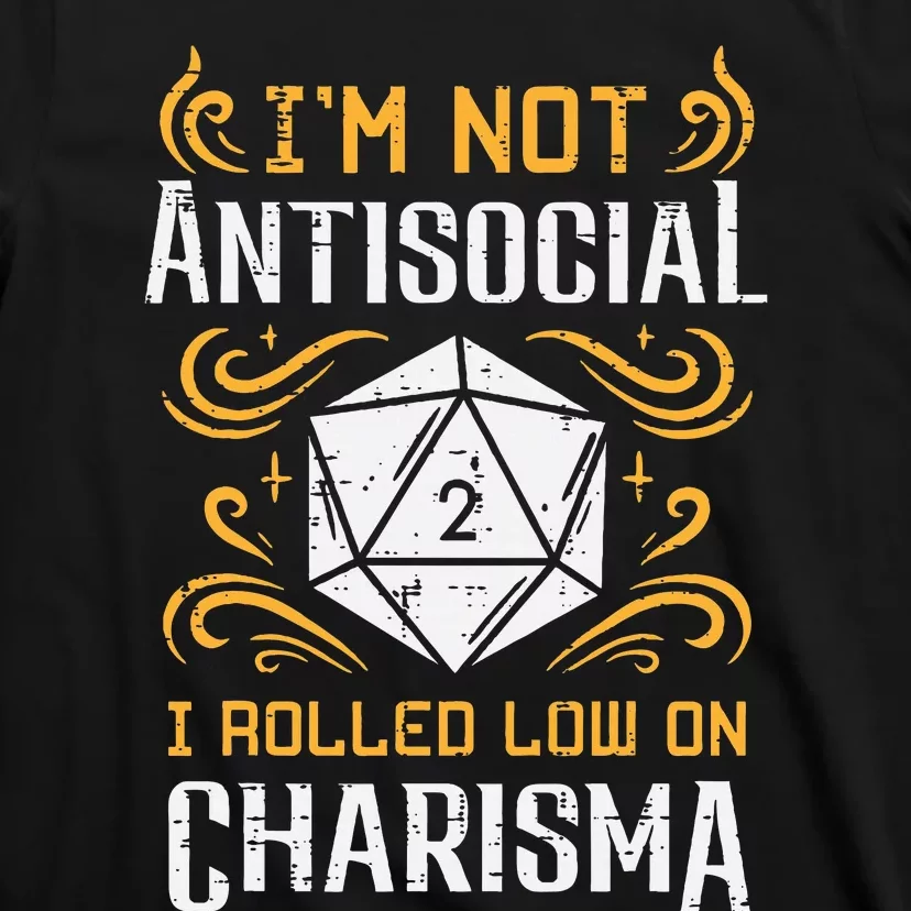 I'm Not Antisocial I Rolled Low On Charisma RPG Gamer T-Shirt