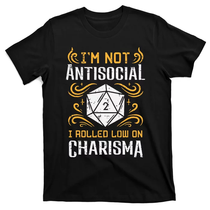 I'm Not Antisocial I Rolled Low On Charisma RPG Gamer T-Shirt