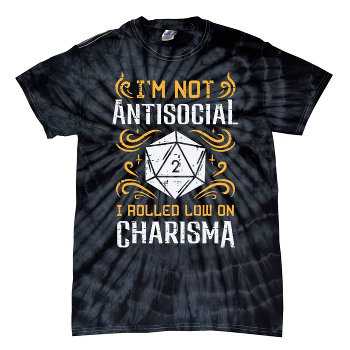 I'm Not Antisocial I Rolled Low On Charisma RPG Gamer Tie-Dye T-Shirt