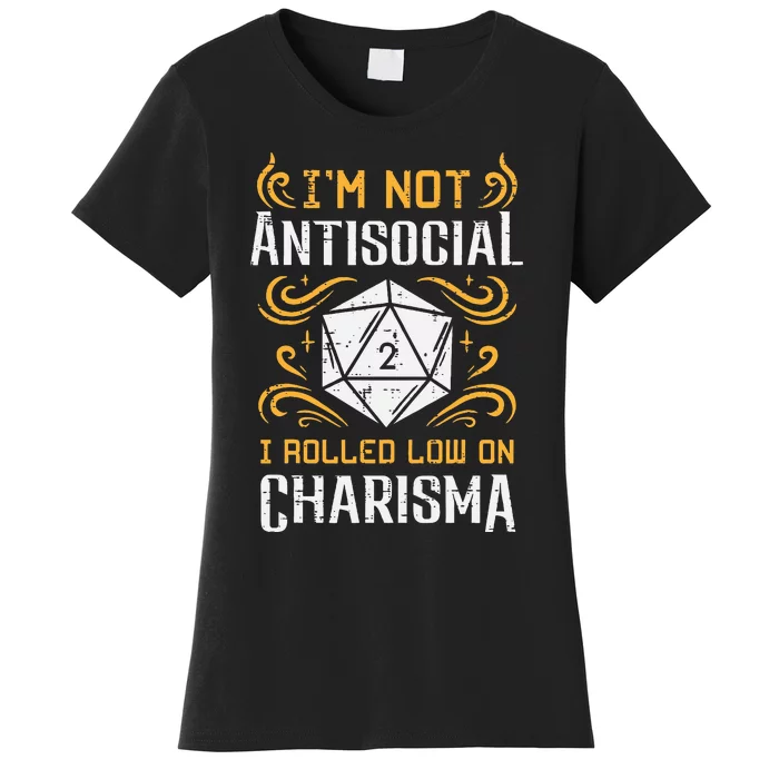 I'm Not Antisocial I Rolled Low On Charisma RPG Gamer Women's T-Shirt