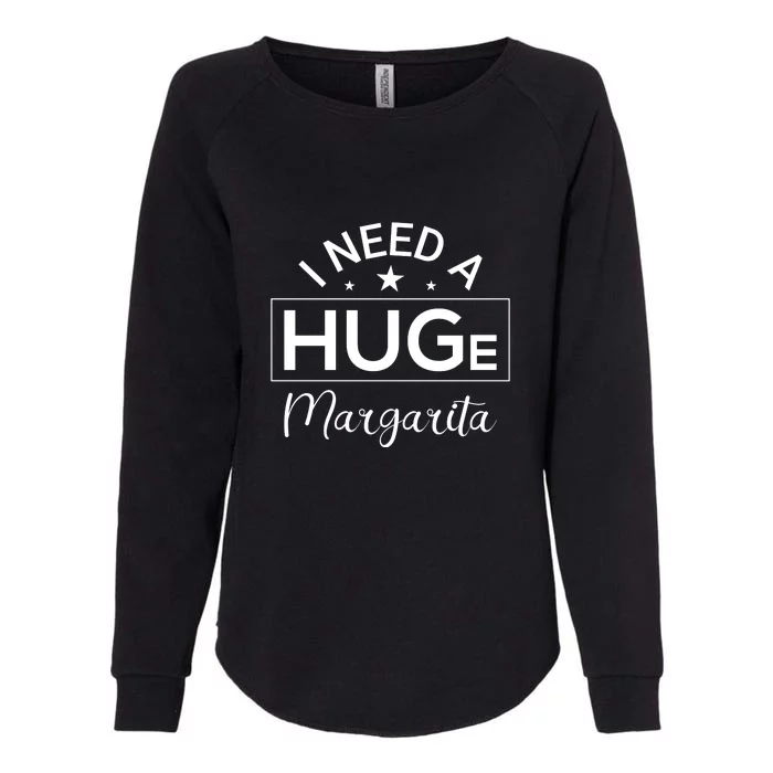 I Need A HUGe Margarita Funny Cinco De Mayo Womens California Wash Sweatshirt