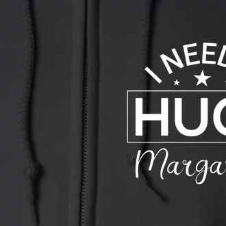 I Need A HUGe Margarita Funny Cinco De Mayo Full Zip Hoodie