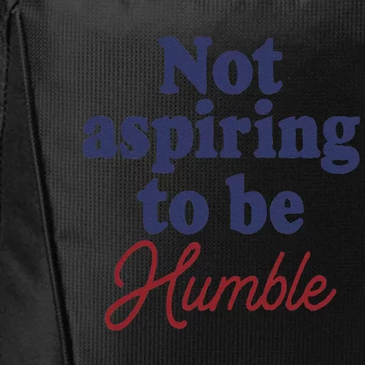 IM Not Aspiring To Be Humble City Backpack