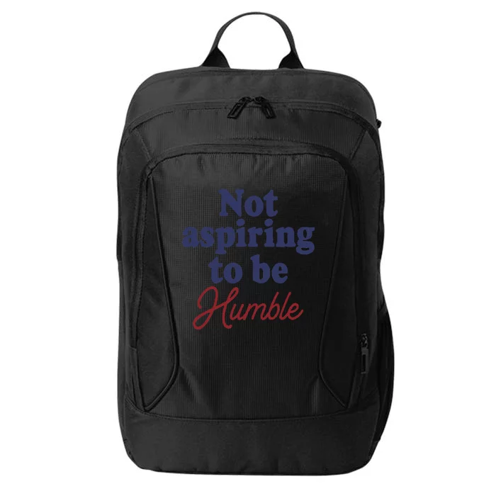 IM Not Aspiring To Be Humble City Backpack