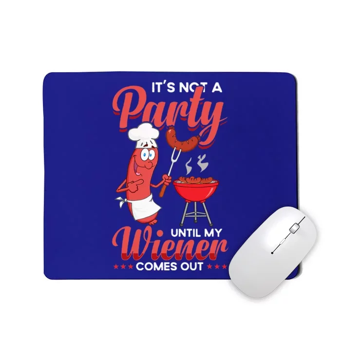 It's Not A Party Until My Wiener Comes Out Funny Hot Dog Mousepad