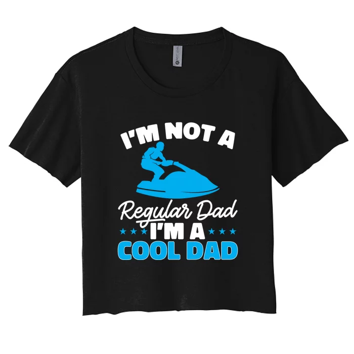 Im Not A Regular Dad Im A Cool Dad Water Sport Gift For Dad Women's Crop Top Tee