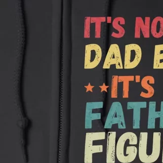 Its Not A Dad Bod Its A Father Figure Fathers Day Full Zip Hoodie