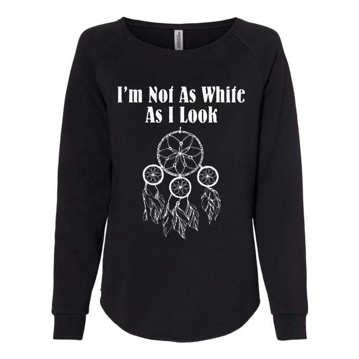 IM Not As White As I Look Native American Womens California Wash Sweatshirt