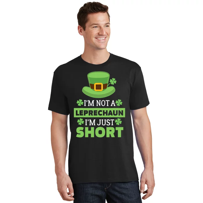 I'm Not A Leprechaun I'm Just Short St. Patricks Day T-Shirt