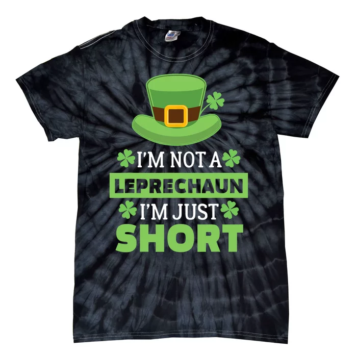 I'm Not A Leprechaun I'm Just Short St. Patricks Day Tie-Dye T-Shirt