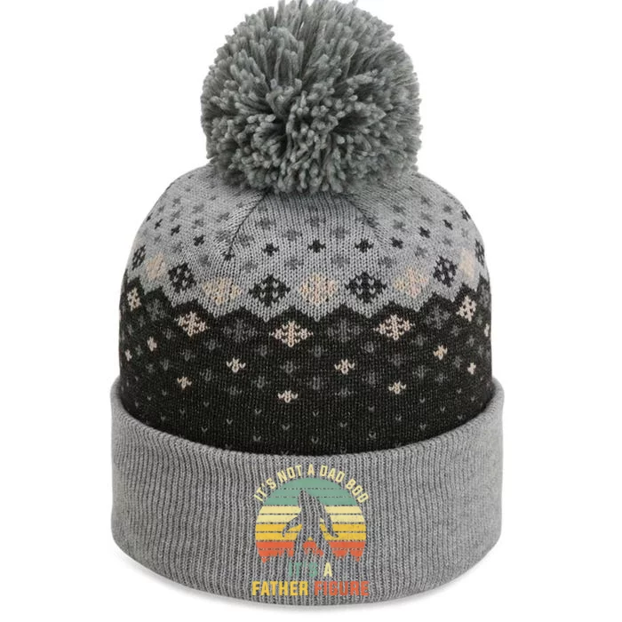 Its Not A Dad Bod Its A Father Figure, Dad Bod Father Figure The Baniff Cuffed Pom Beanie