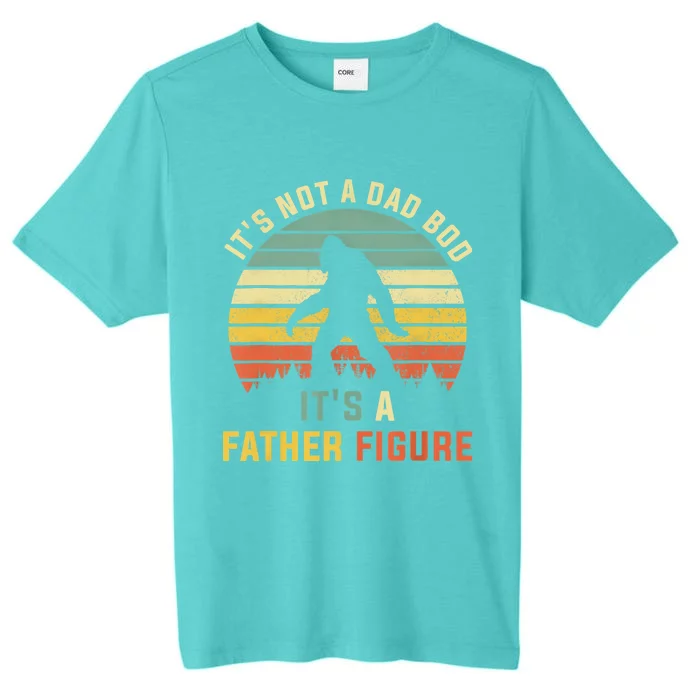 Its Not A Dad Bod Its A Father Figure, Dad Bod Father Figure ChromaSoft Performance T-Shirt